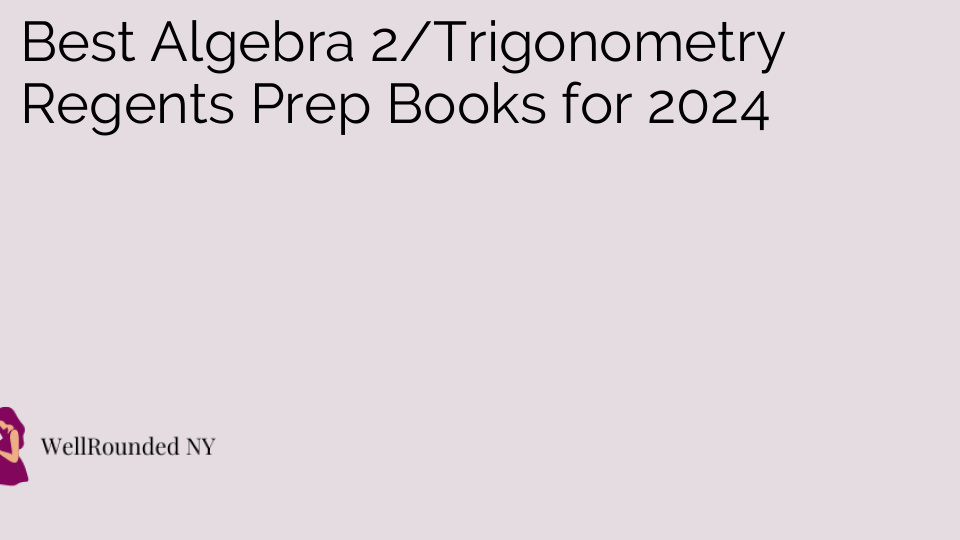 Best Algebra 2/Trigonometry Regents Prep Books for 2024