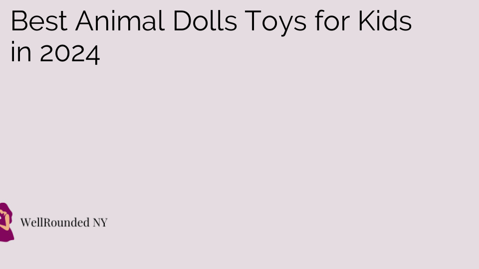 Best Animal Dolls Toys for Kids in 2024