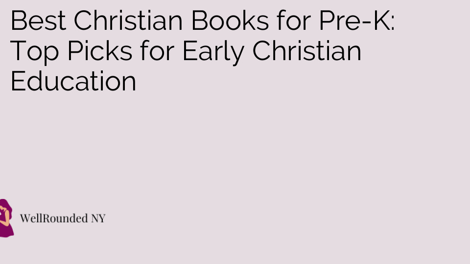 Best Christian Books for Pre-K: Top Picks for Early Christian Education