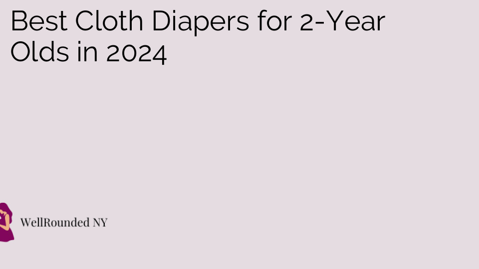 Best Cloth Diapers for 2-Year Olds in 2024