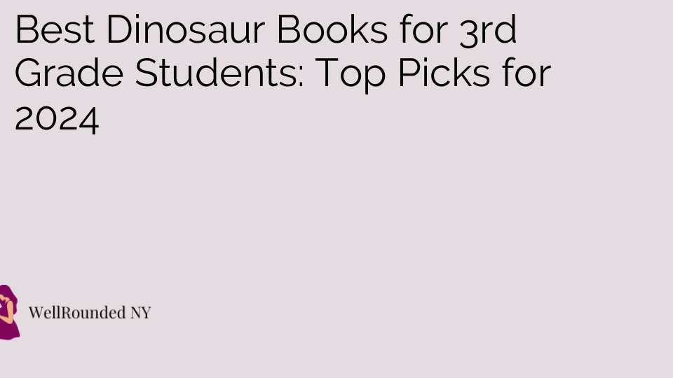Best Dinosaur Books for 3rd Grade Students: Top Picks for 2024