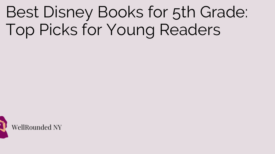 Best Disney Books for 5th Grade: Top Picks for Young Readers