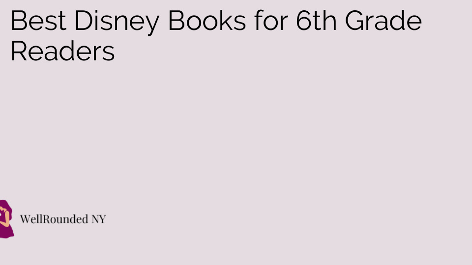 Best Disney Books for 6th Grade Readers