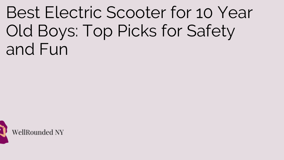 Best Electric Scooter for 10 Year Old Boys: Top Picks for Safety and Fun