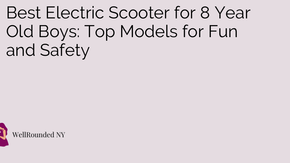 Best Electric Scooter for 8 Year Old Boys: Top Models for Fun and Safety
