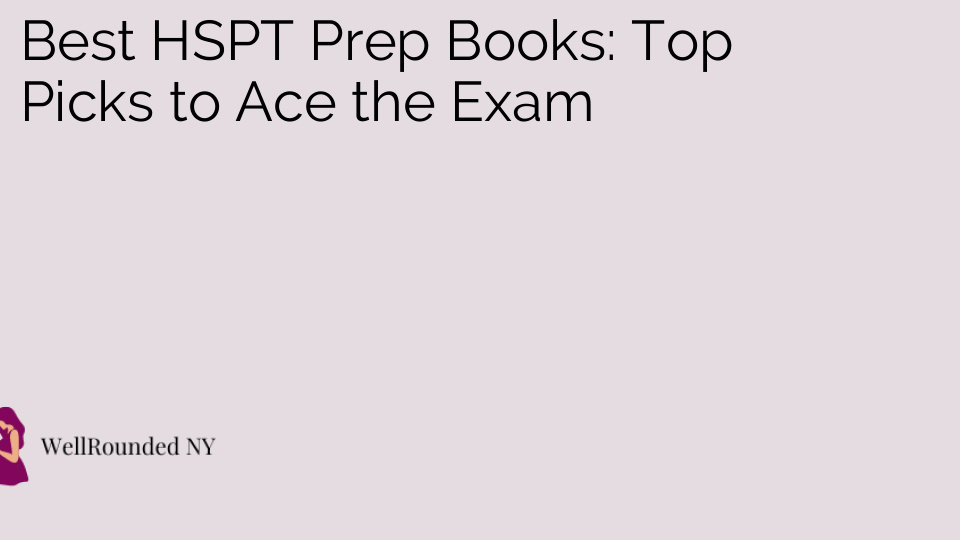 Best HSPT Prep Books: Top Picks to Ace the Exam