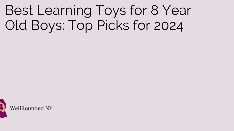 Best Learning Toys for 8 Year Old Boys: Top Picks for 2024