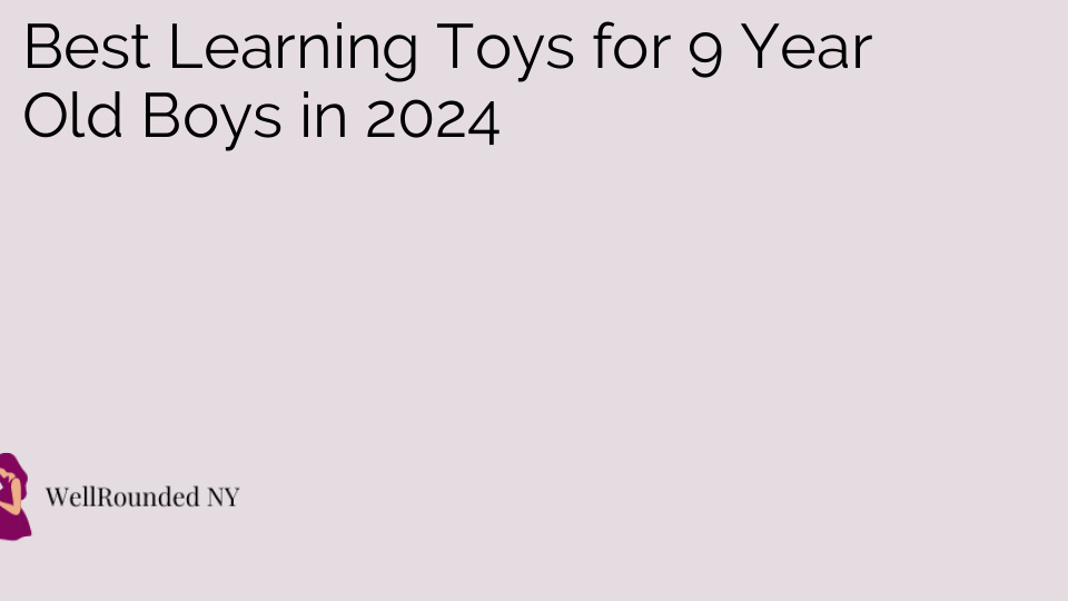 Best Learning Toys for 9 Year Old Boys in 2024