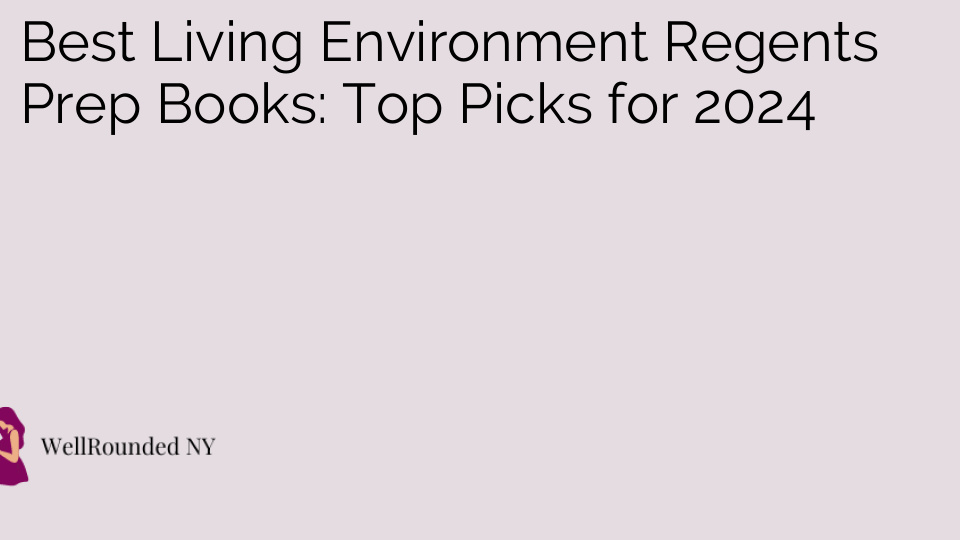 Best Living Environment Regents Prep Books: Top Picks for 2024
