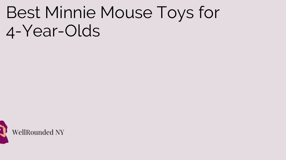Best Minnie Mouse Toys for 4-Year-Olds