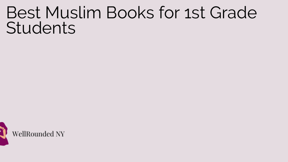 Best Muslim Books for 1st Grade Students