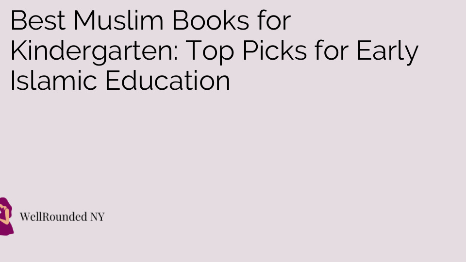 Best Muslim Books for Kindergarten: Top Picks for Early Islamic Education
